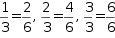 one third equals two sixths, two thirds equals four sixths, three thirds equals six sixths